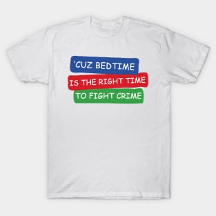 because its right tme to fight crime motivation words T-Shirt